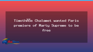 Chalamet urges free Paris premiere for Marty Supreme - chalamet urges free