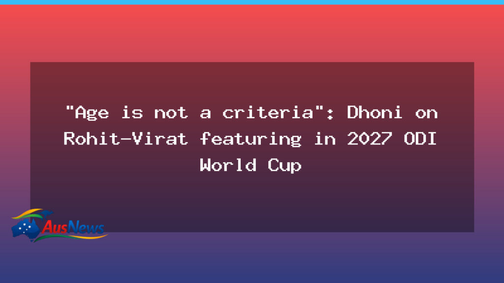 Dhoni backs Rohit and Kohli for 2027 ODI World Cup, says age isn’t a barrier - dhoni backs rohit