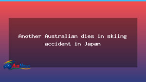 Second Australian dies on Japan’s ski slopes after losing contact with group - second australian dies