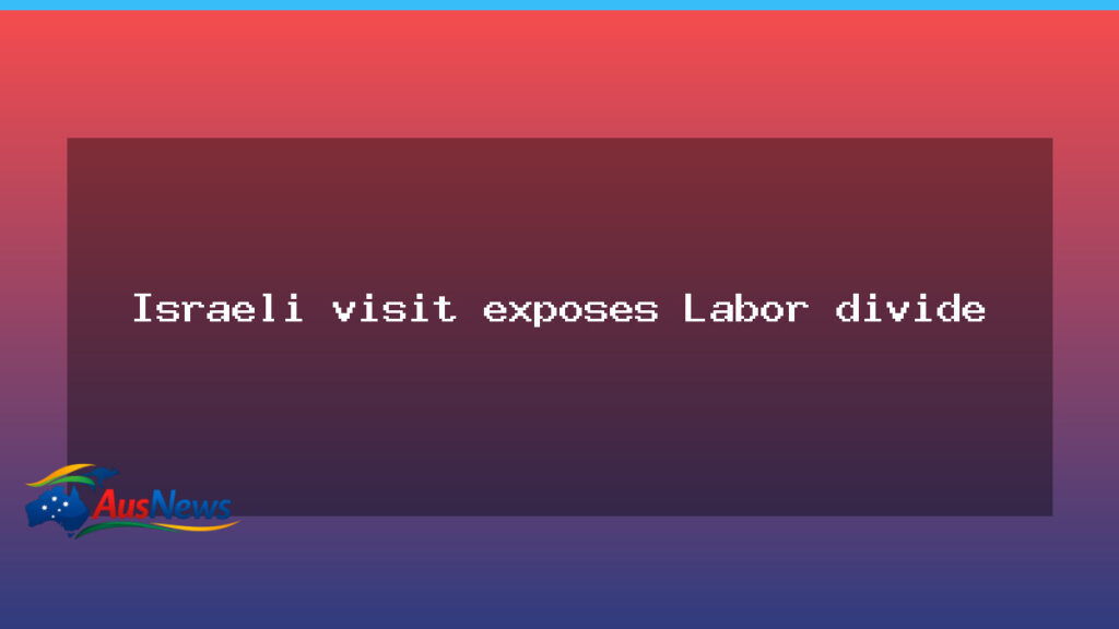 Labor rift widens over Israeli president’s Australian visit - labor rift widens