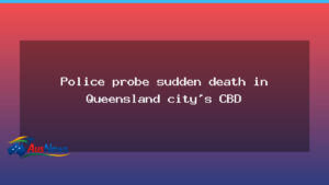 Police investigate sudden death in Toowoomba CBD - police investigate sudden