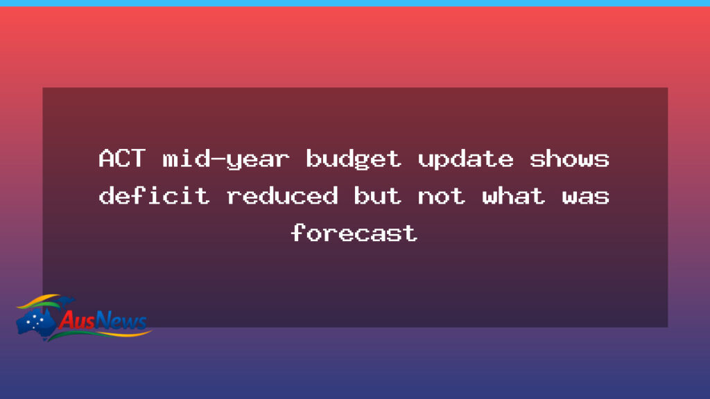 ACT mid-year budget update: deficit narrowed but forecast missed - act mid-year budget