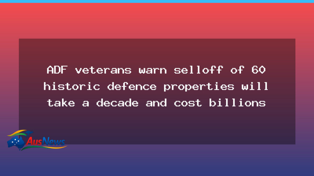 ADF veterans raise concerns as defence property sell-off plan looms - adf veterans raise