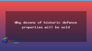 Sale of dozens of historic defence properties under federal asset plan - sale dozens historic