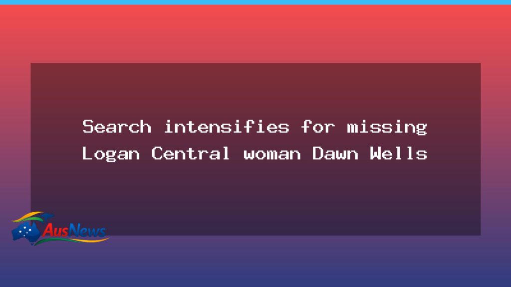 Search widens for Dawn Wells, missing Logan Central woman - search widens dawn