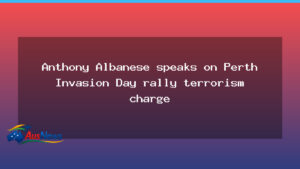 Albanese addresses Parliament over Perth Invasion Day rally terrorism charge - albanese addresses parliament