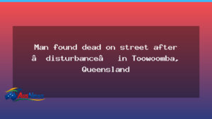 Toowoomba man dies after disturbance outside restaurant - toowoomba man dies
