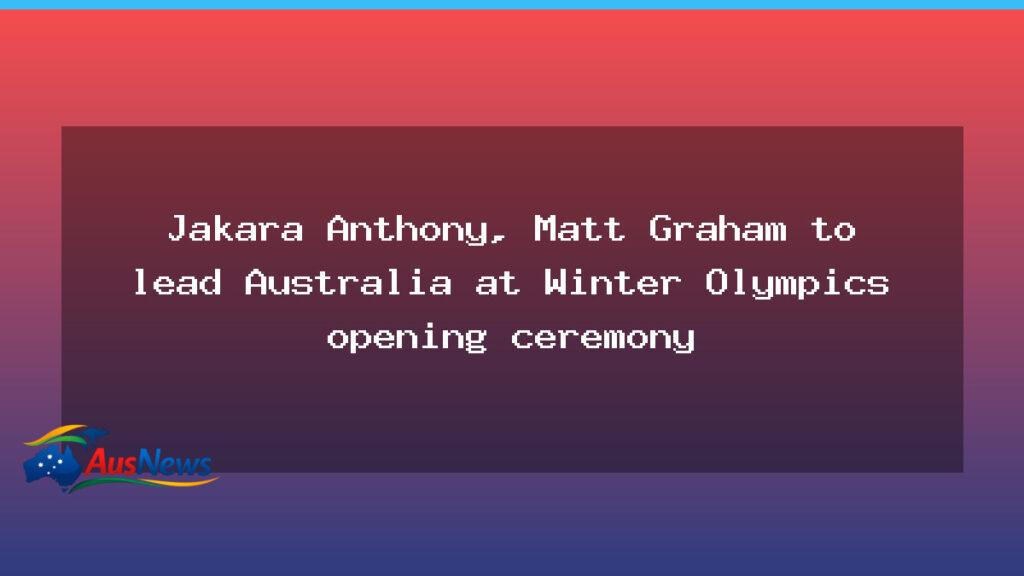 Jakara Anthony, Matt Graham to lead Australia at Winter Olympics opening ceremony - jakara anthony matt