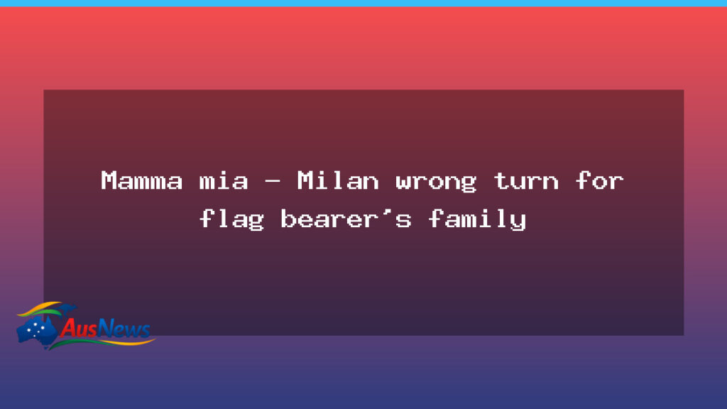 Milan misstep for flag bearer family before opening ceremony - milan misstep flag