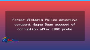 Ex-detective sergeant Wayne Dean faces corruption claims after IBAC inquiry - ex-detective sergeant wayne