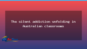 Quiet crisis: addiction creeping into Australian classrooms - quiet crisis addiction