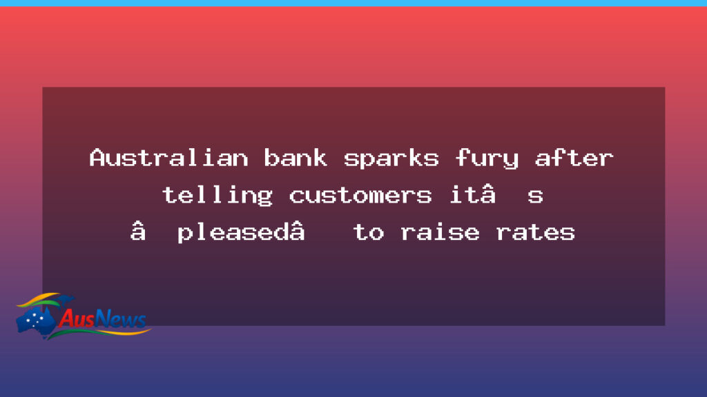 Australian bank triggers outrage over upbeat stance on rate rise to homeowners - australian bank triggers