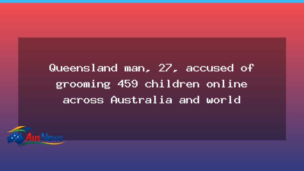 Queensland man, 27, charged over alleged online grooming of 459 children - queensland man charged