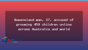 Queensland man, 27, charged over alleged online grooming of 459 children - queensland man charged