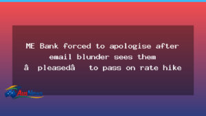 ME Bank apologises after email blunder hints at passing on rate rise - bank apologises after