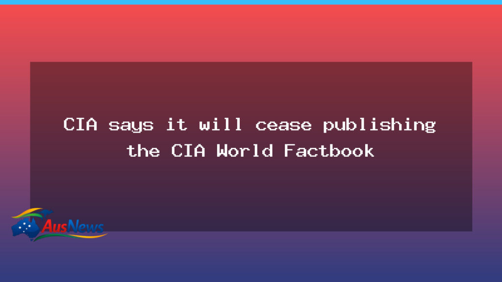 CIA to sunset World Factbook resource and data concerns - cia sunset world