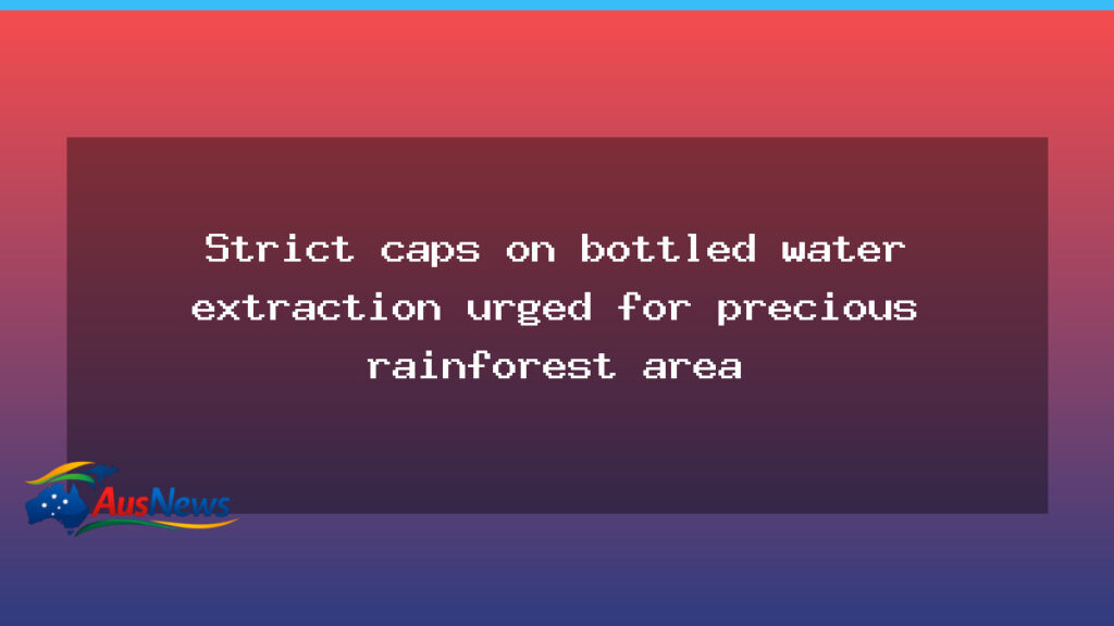 Strict caps urged on bottled-water extraction in Springbrook rainforest - strict caps urged