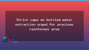 Strict caps urged on bottled-water extraction in Springbrook rainforest - strict caps urged