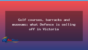 Defence asset divestment in Victoria: what’s on the sale list - defence asset divestment