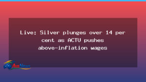 Live updates: Silver slumps as ACTU pushes for above-inflation wages in 2026 - live updates silver
