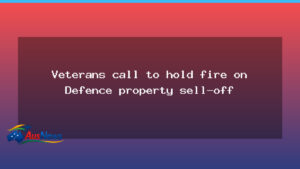 Veterans call for pause on Defence property sell-off - veterans call pause
