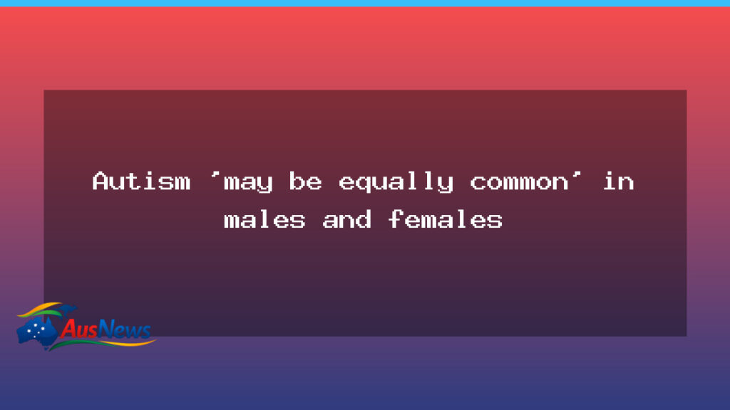 New study hints autism diagnoses may be similar across genders - new study hints