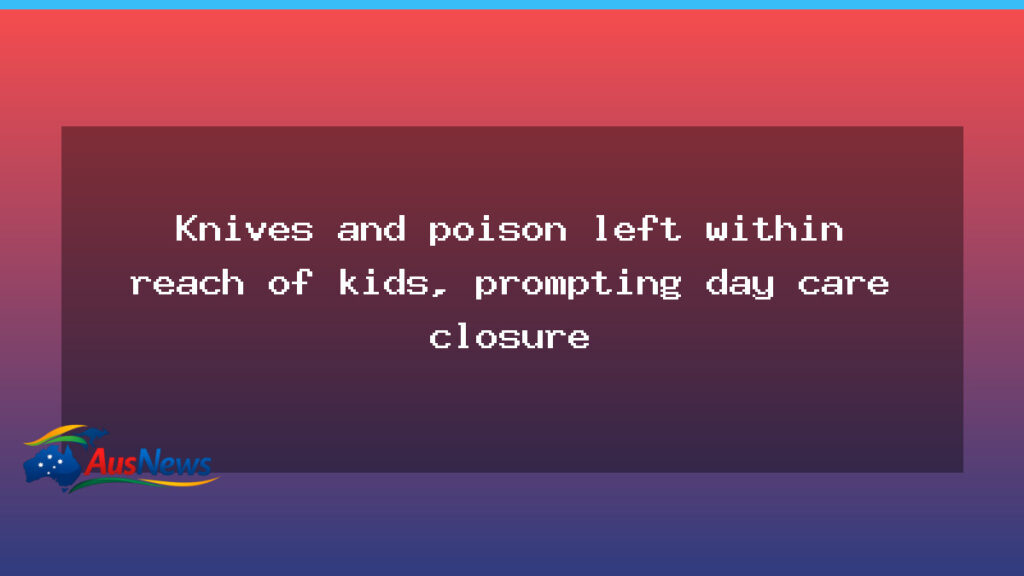 Three childcare centres closed in national safety crackdown - three childcare centres