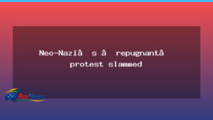 Court probes neo-Nazi protest outside Chinese consulate - court probes neo-nazi