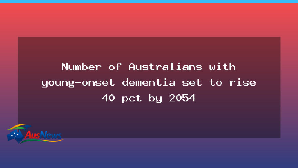 Australian young-onset dementia set to rise 40% by 2054, new data shows - australian young-onset dementia