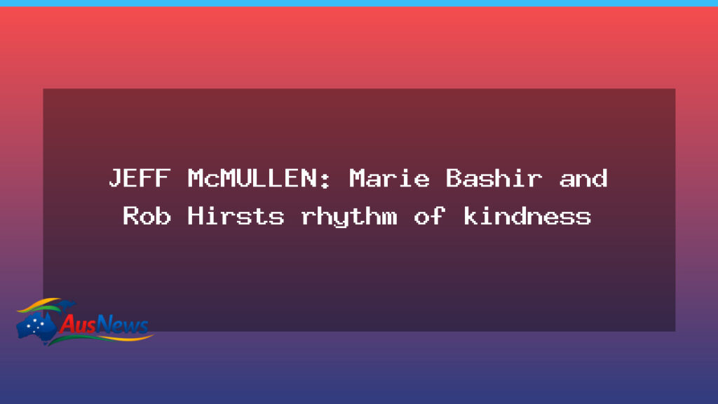 Rhythm of kindness: Remembering Bashir and Hirst in Australia - rhythm kindness remembering