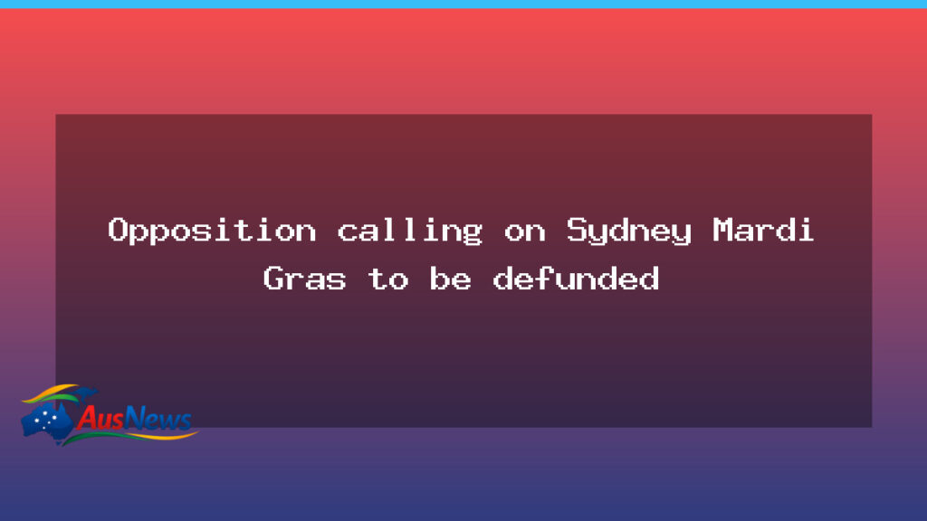 Opposition calls to defund Sydney Mardi Gras amid funding debate - opposition calls defund