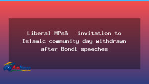 Liberal MPs invitation withdrawal sparks debate over interfaith outreach - liberal mps invitation