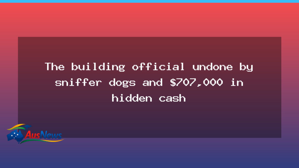 Victorian building official undone by sniffer dogs and hidden cash haul - victorian building official