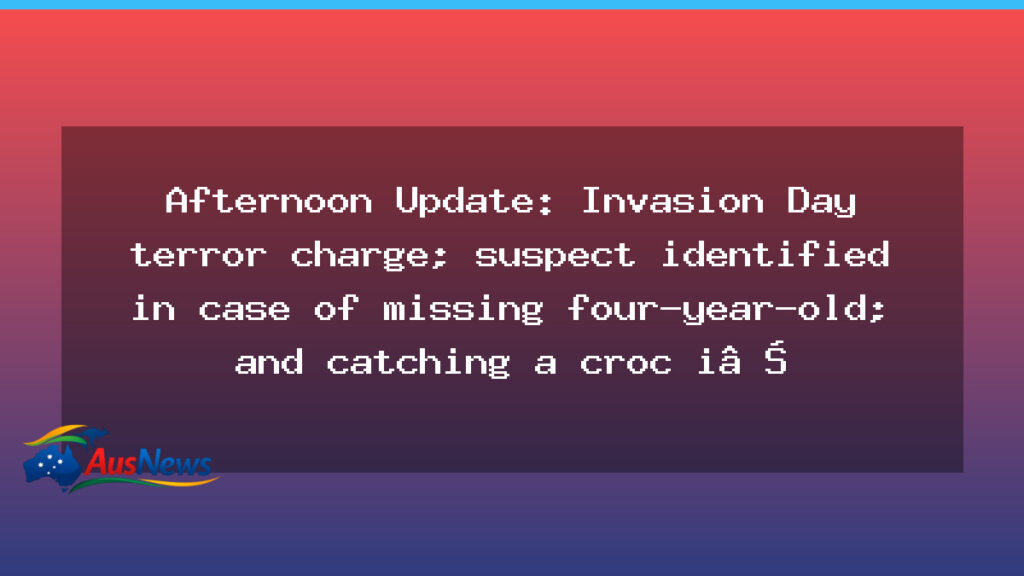 Perth Invasion Day terror charge: updates on probe, missing child case, and Humpty Doo croc - perth invasion day