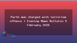 Perth man charged with terrorism offence: WA police update - perth man charged