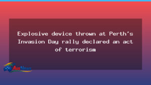 Perth Invasion Day rally declared terrorism after explosive device incident - western australia