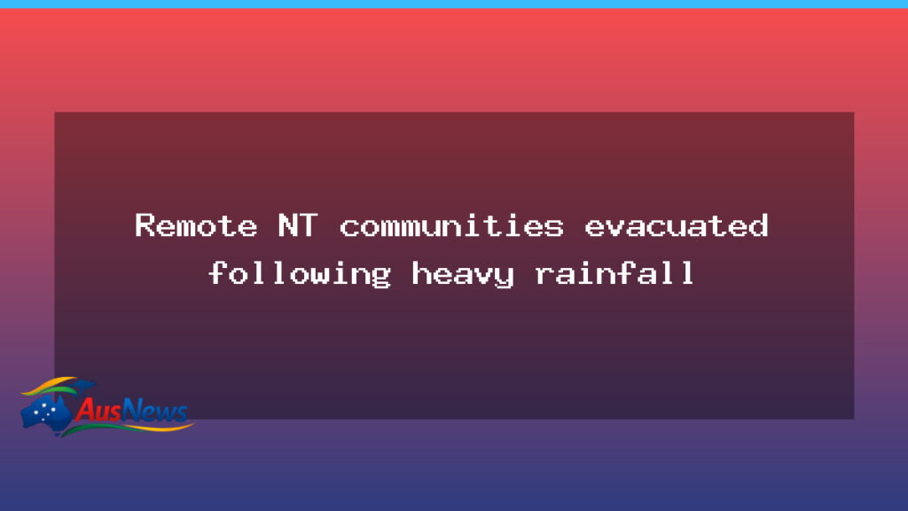 Northern Territory evacuations under way after heavy rainfall hits Nauiyu and Daly River - northern territory evacuations