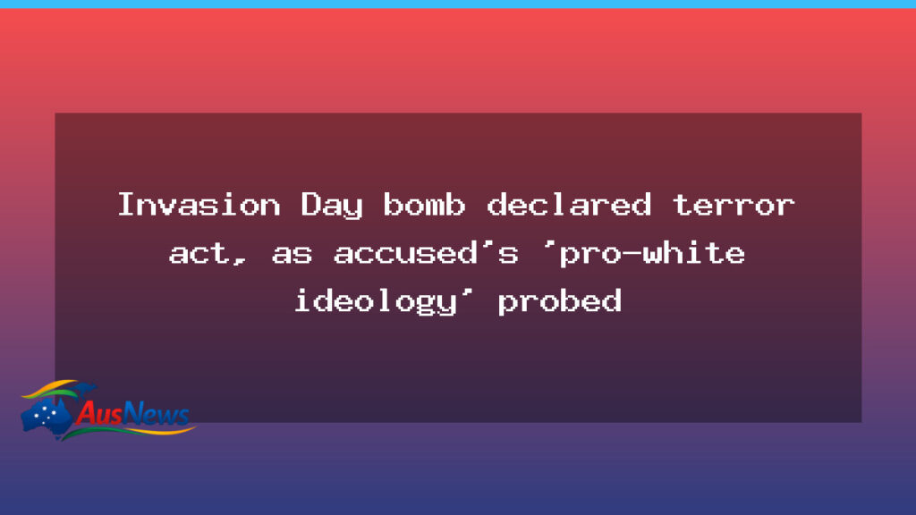 Perth Invasion Day bombing declared a terror act as investigators probe online ideology - perth invasion