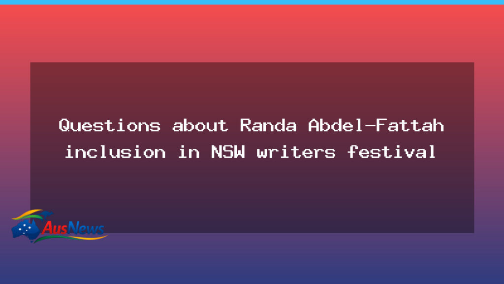 Questions over Randa Abdel-Fattah inclusion at Newcastle Writers Festival - questions over randa