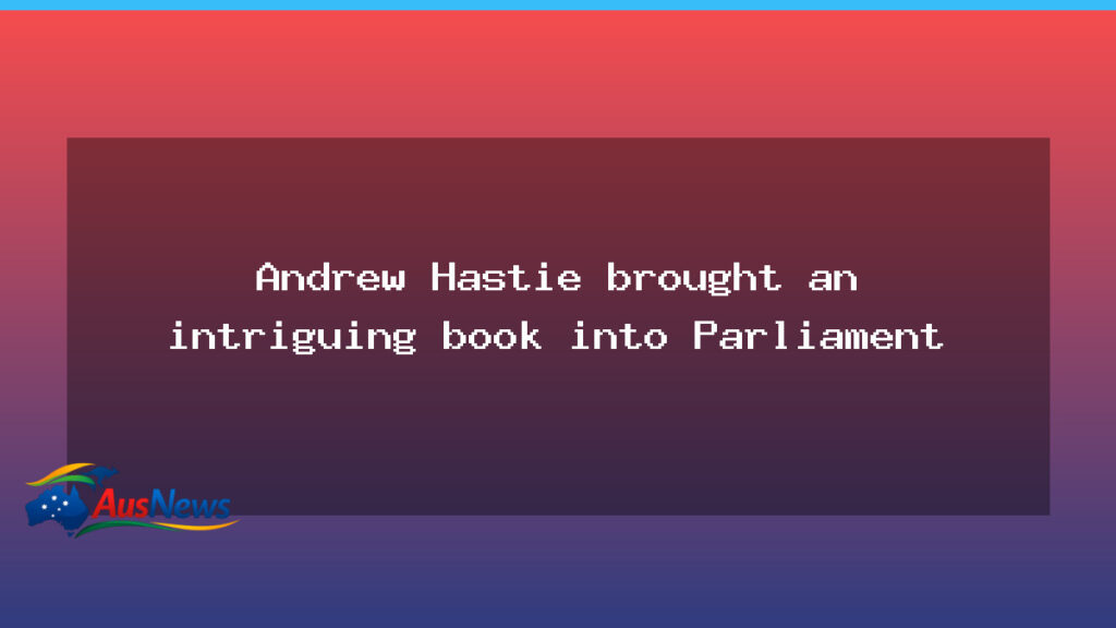 Hastie brings a prop into Parliament as Coalition turmoil persists - hastie brings prop