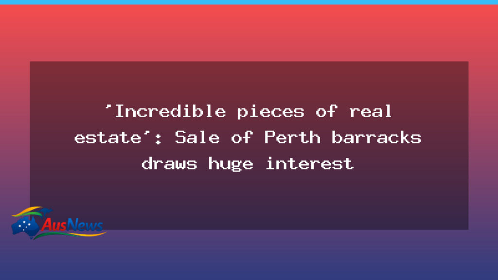 Perth Barracks Sale Draws Big Interest and Housing Hope - perth barracks sale