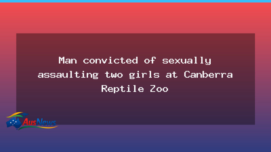Man found guilty of sexually assaulting two girls at Canberra Reptile Zoo - man found guilty