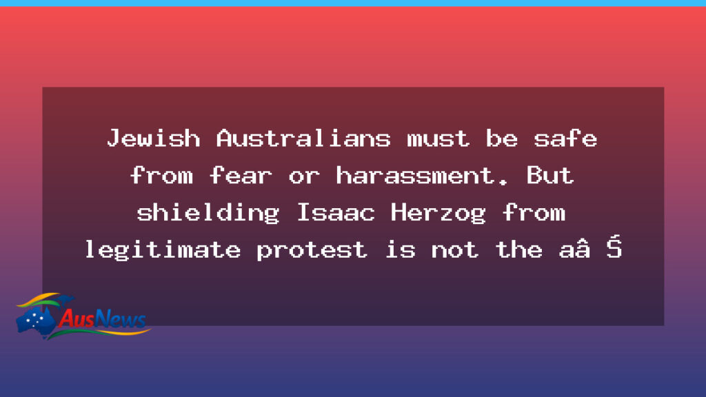 Safety for Jewish Australians and protest rights during Herzog visit - safety jewish australians
