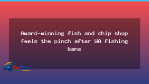 Award-winning WA fish and chip shop feels the pinch as fishing reforms bite - award-winning fish chip