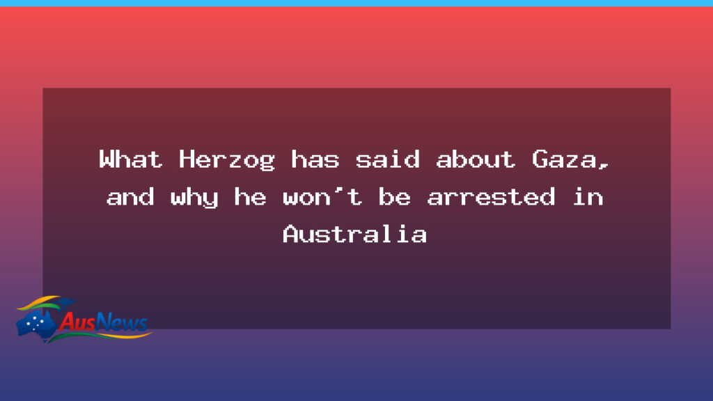 Herzog Gaza remarks and the Australia visit under scrutiny - herzog gaza remarks