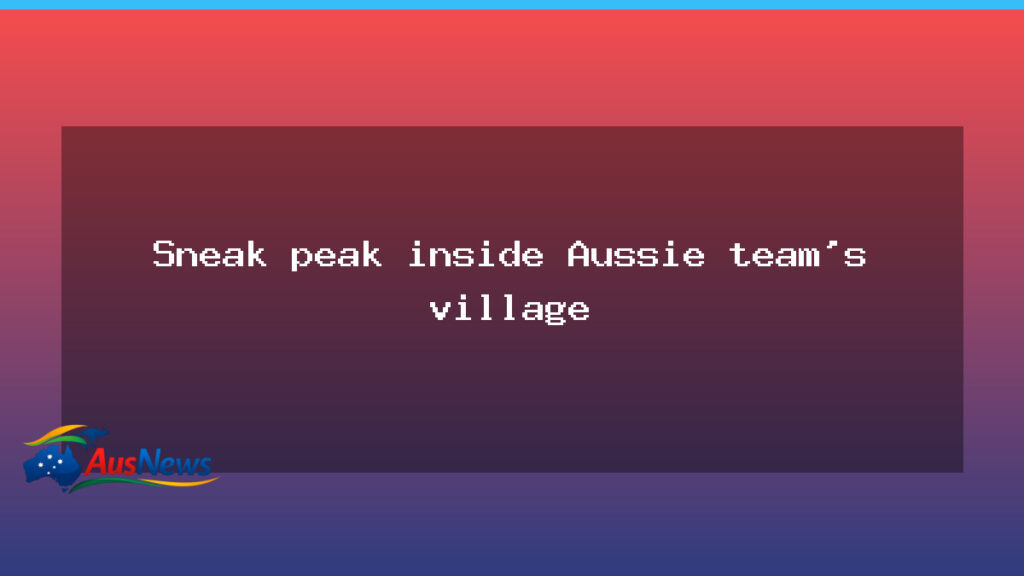 Inside the Australian Athletes Village: a home for the team - inside australian athletes