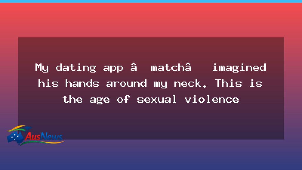 Dating app match prompts discussion on sexual violence in Australia - dating app match
