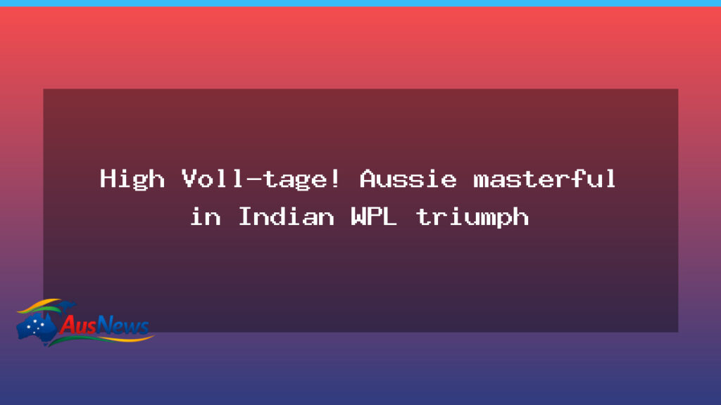 Aussie star Voll powers Bengaluru to dramatic WPL triumph - aussie star voll
