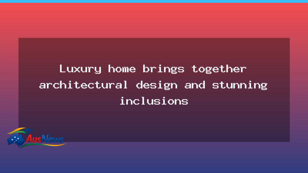 Hawker luxury home fuses architecture with premium inclusions - hawker luxury home