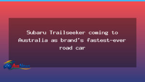 Subaru Trailseeker set to land in Australia as brand’s fastest road car - subaru trailseeker set
